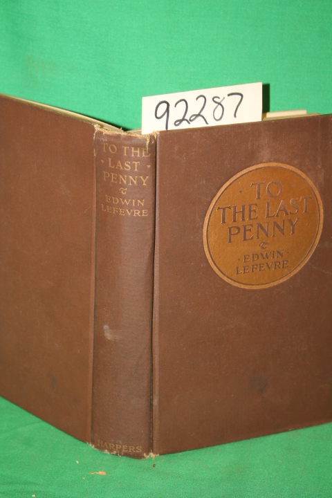 Lefevre, Edwin: To The Last Penny
