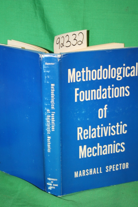 Spector, Marshall: Methodological Foundations of Relativistic Mechanics