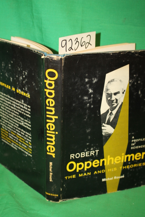 Rouze, Michel: Robert Oppenheimer, The Man and His Theories