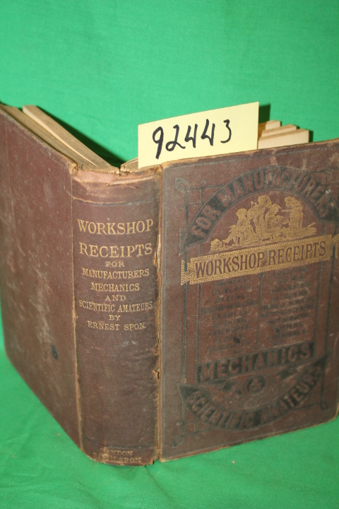 Spon, Ernest: Workshop Receipts for the use of Manufacturers, Mechanics, and ...