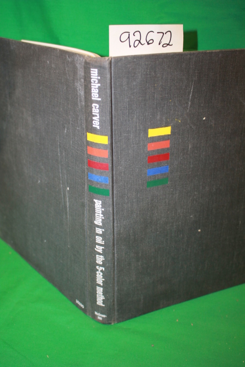 Carver, Michael: Painting in oil by the 5-color Method