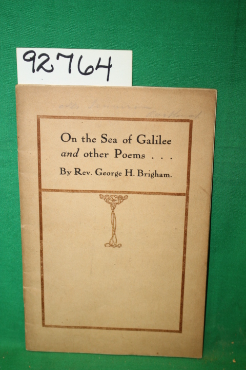 Brigham, Rev. George H.: On the Sea of Galilee and other Poems