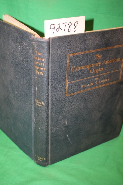 Barnes, William Harrison: The Contemporary American Organ It's Evolution, Des...