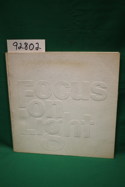 Bellamy, Richard; Lippard, Lucy R.; Sloshberg, Leah P.: Focus on Light