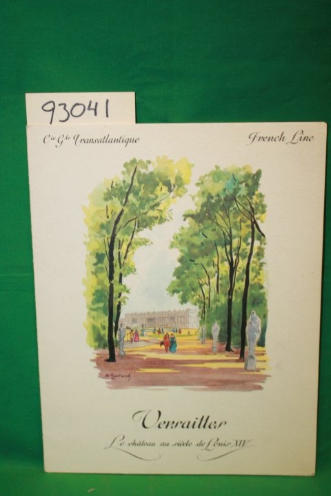 Cie Gle Transatlantique French Line: Versailles Le Chateau au Siecle de Louis...