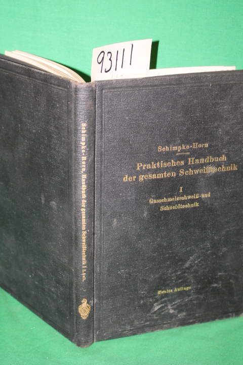 Schimpke, P.; Horn, Hans A.: Praktisches Handbuch der gesamten SchweiBtechnik