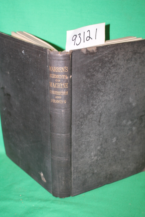 Warren, S. Edward: Elements of Machine Construction and Drawing: or, Machine ...