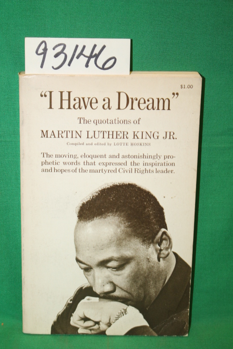 King, Martin Luther Jr.; Hoskins, Lotte: I Have a Dream The Quotations of Mar...