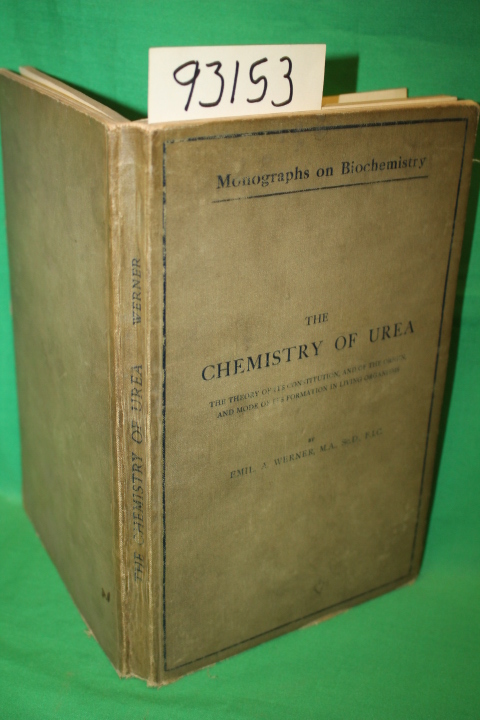 Werner, Emil A.: The Chemistry of Urea the Theory of its Constitution, and of...