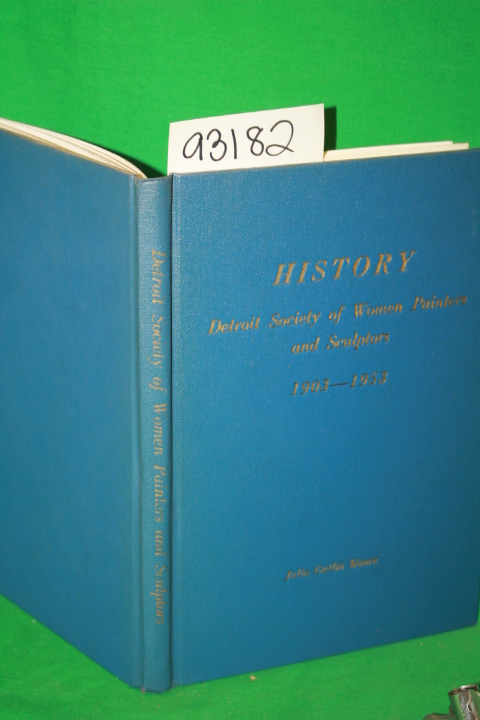 Moore, Julia Gatlin: History of the Detroit Society of Women Painters and Scu...