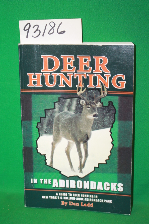 Ladd, Dan Signed and Inscribed by th...: Deer Hunting in the Adirondacks: A G...