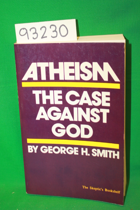 Smith, George H.: Atheism: The Case Against God