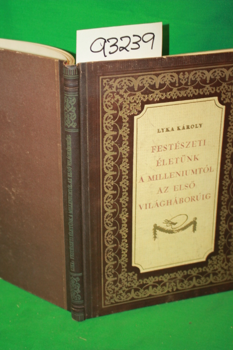 Karoly, Lyka: Festeszeti Eletunk a Millenniumtol Az Elso Világháborúig