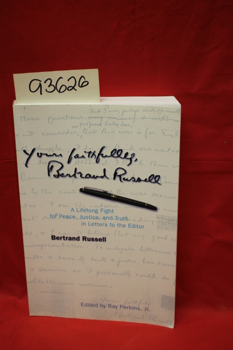 Russell, Bertrand: Yours Faithfully, Bertrand Russell: A Lifelong Fight for P...