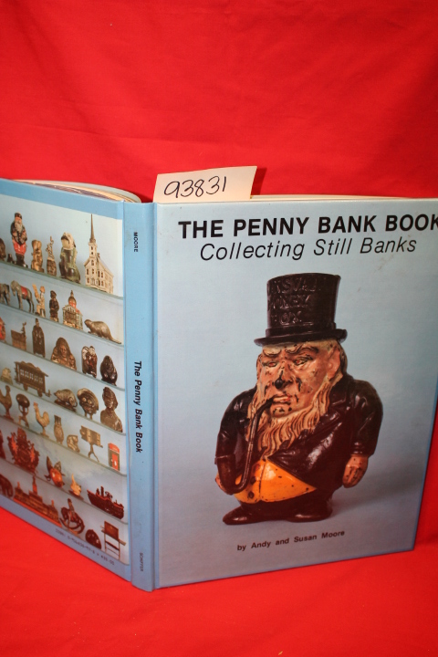 Moore, Andy; Moore, Susan: The Penny Bank Book: Collecting Still Banks Throug...