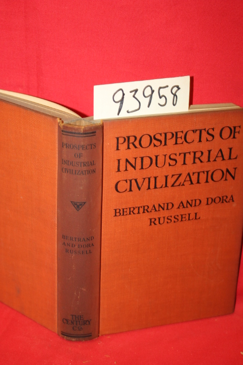 Russell, Bertrand; Russell, Dora: The Prospects of Industrial Civilization