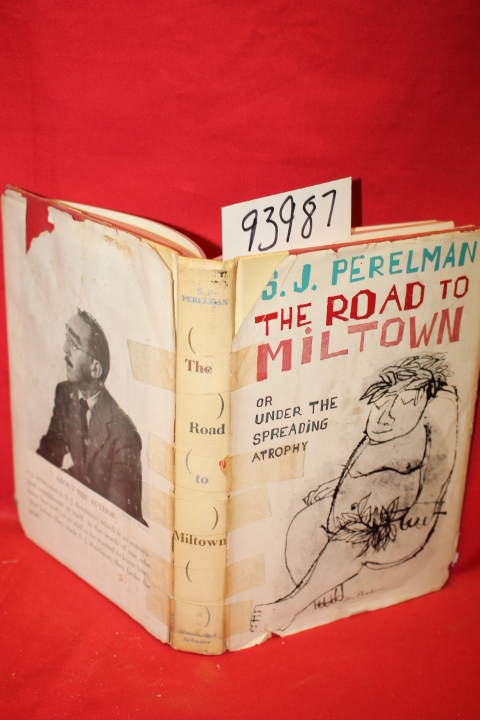 Perelman, S. J.: the Road to Miltown or, Under the Spreading Atrophy