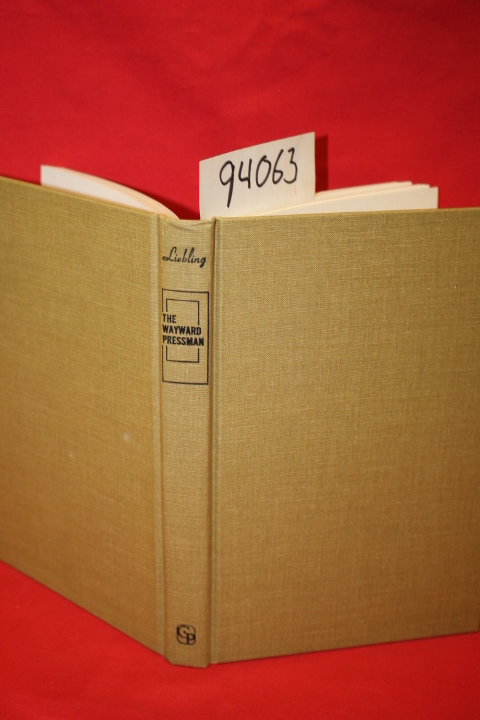 Liebling, A.. J: The Wayward Pressman