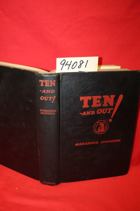Johnston, Alexander: Ten- And Out! The Complete Story of the Prize Ring in Am...