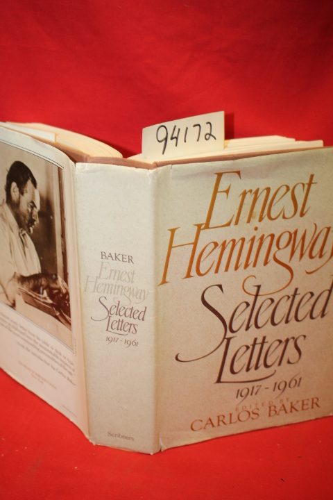 Hemingway, Ernest; Baker, Carlos: Ernest Hemingway Selected letters 1917-1961