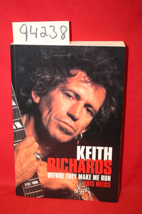 Needs, Kris; Richards, Keith: Keith Richards: Before They Make Me Run