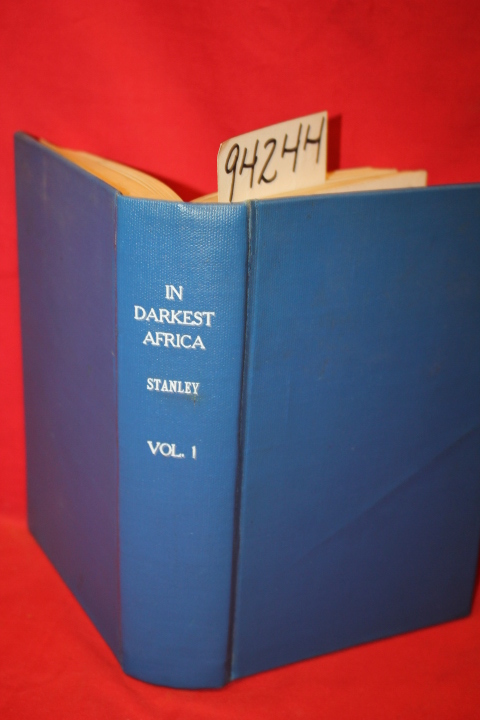 Stanley, Henry: In Darkest Africa or the Quest, Rescue, and Retreat of Emin G...