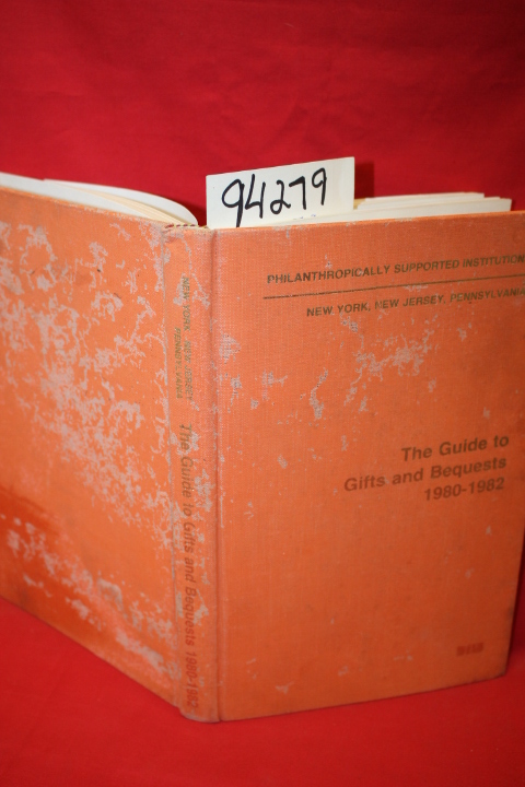 The Institutions Press: The Guide to Gifts and Bequests 1980-1982 a Directory...