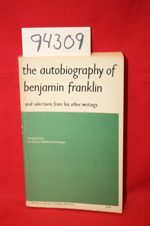 Franklin, Benjamin: The Autobiography of Benjamin Franklin & Selections From ...