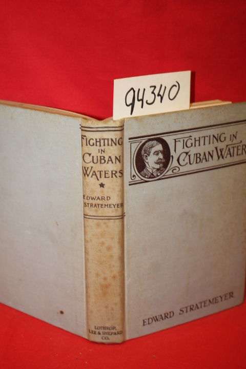 Stratemeyer, Edward: Fighting in Cuban Waters or Under Schley on the Brooklyn