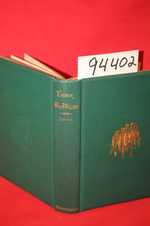 Lowell, James Russell: Under the Willows and Other Poems