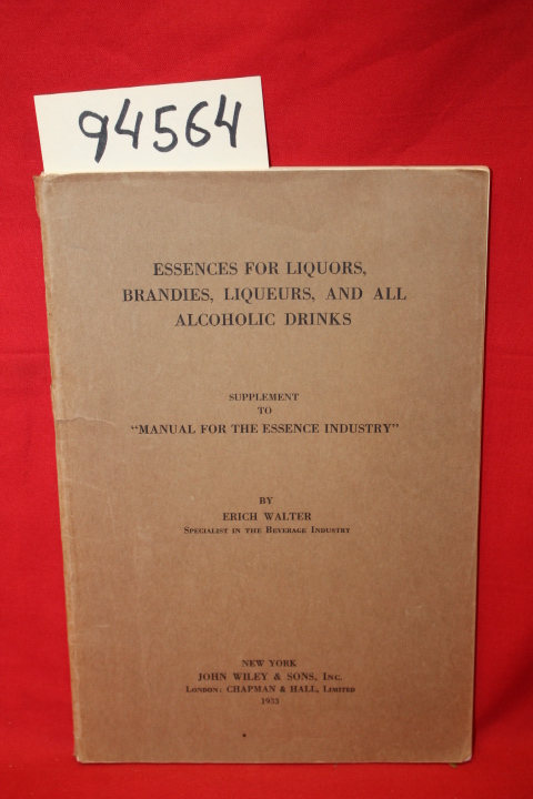 Walter, Erich: Essences for Liquors, Brandies, Liqueurs, and All Alcoholic Dr...