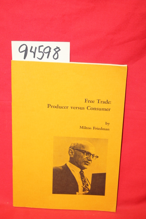 Friedman, Milton: Free Trade: Producer versus Consumer