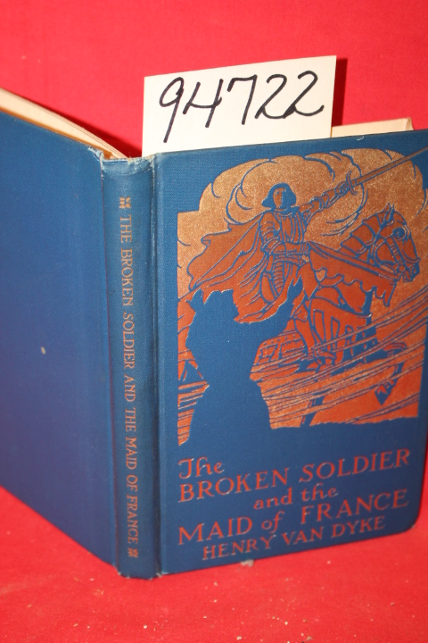 Van Dyke, Henry: The Broken Soldier and the Maid of France