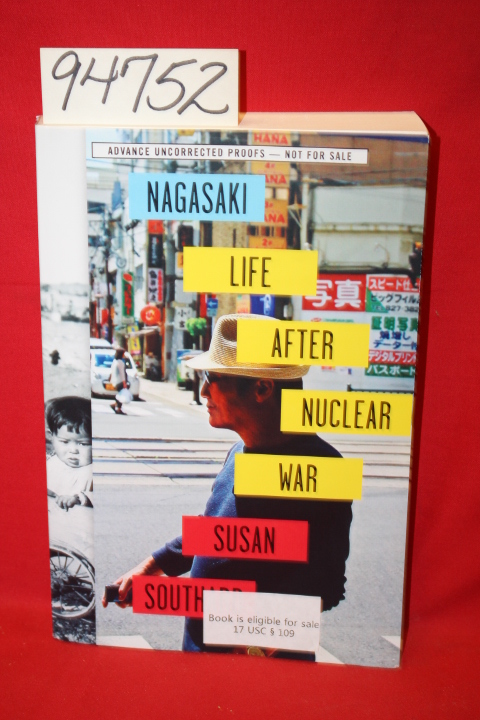 Southard, Susan: Nagasaki Life After Nuclear War (advanced uncorrected proofs)