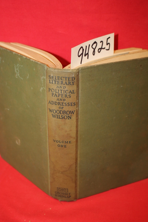 Wilson, Woodrow: Selected Literary and Political Papers and Addresses of Wood...