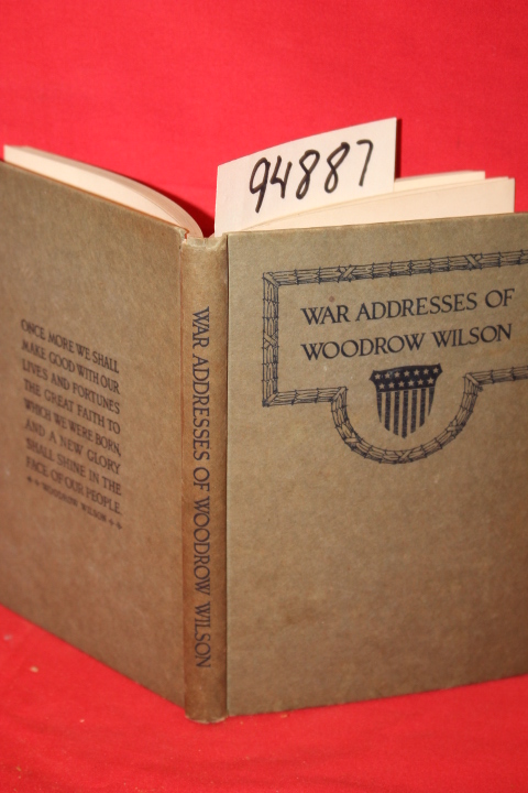 Wilson, Woodrow; Leonard, Arthur Roy: War Adresses of Woodrow Wilson