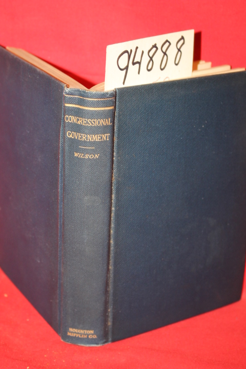 Wilson, Woodrow: Congressional Government a Study in American Politics