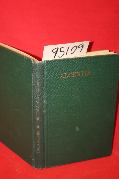 Murray, Gilbert; Euripides: The Alcestis of Euripides