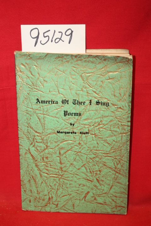 Klatt, Margarete: America of Thee I Sing Poems