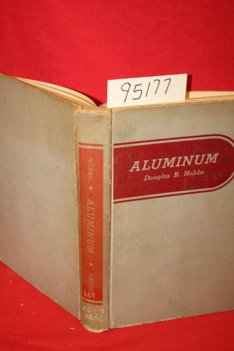 Hobbs, Douglas B.: Aluminum it's History, Metallurgy, and Uses, with Projects...