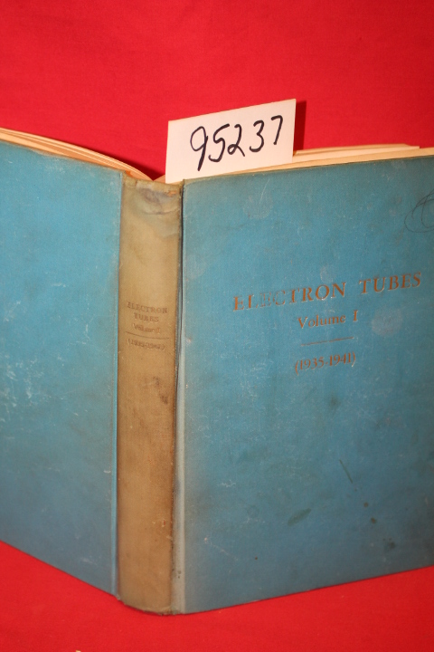 Goldsmith, Alfred N.; Van Dyck, Arthur F...: Electron Tubes Volume 1 (1935-1941)