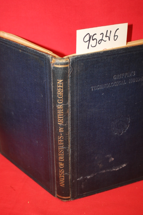 Green, Arthur G.: The Analysis of Dyestuffs and Their Identification in Dyed ...