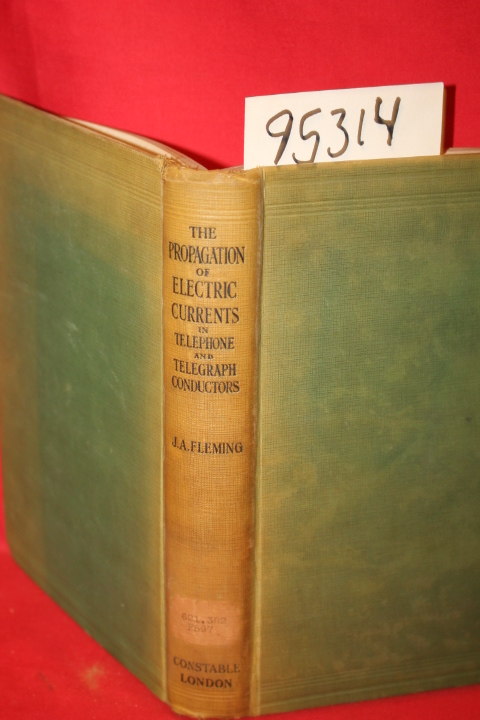 Fleming, J. A.: The Propagation of Electric Currents in Telephone and Telegra...