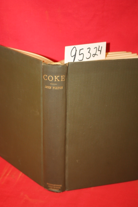 Fulton, John: Coke a Treatise on the Manufacturing of Coke and Other Prepared...
