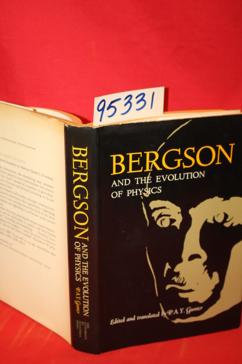 Gunter, P. A. Y.; Bergson: Bergson and the Evolution of Physics