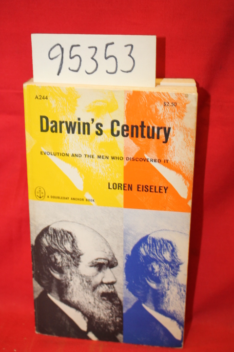 Eisley, Loren: Darwin's Century Evolution and the Men Who Discovered it