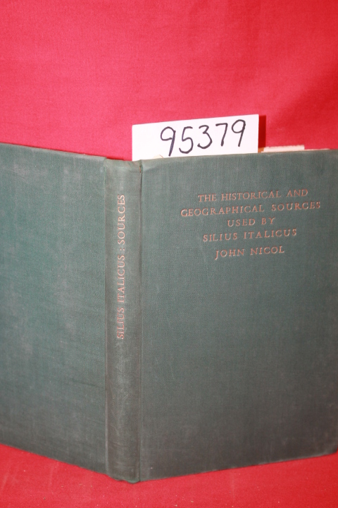 Nicol, John: The Historical and Geographical Sources Used by Silius Italicus