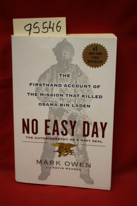 Owen, Mark; Maurer, Kevin: No Easy Day the Autobiography of a Navy SEAL the F...