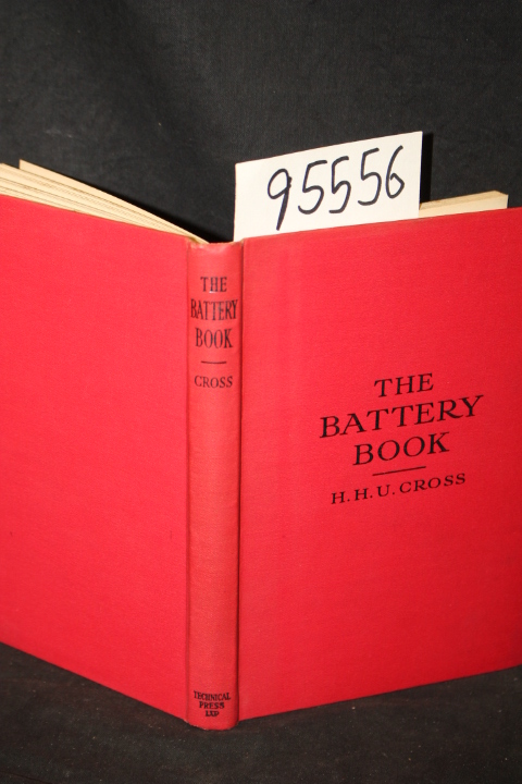 Cross, Harold H. U.: The Battery Book a Practical Manual