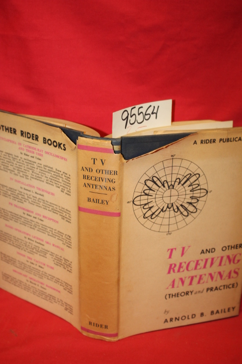 Bailey, Arnold B.: TV and Other Receiving Antennas (Theory and Practice)